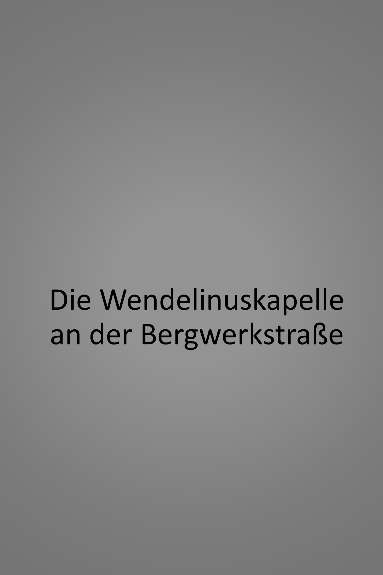 Die Wendelinuskapelle